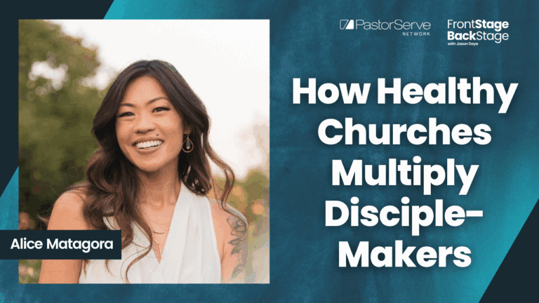 How Healthy Churches Multiply Disciple-Makers - Alice Matagora - 181 - FrontStage BackStage with Jason Daye
