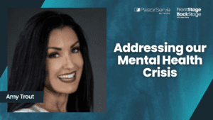 Addressing our Mental Health Crisis - Amy Trout - 108 - FrontStage BackStage with Jason Daye