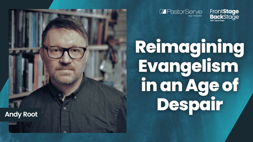 Reimagining Evangelism in an Age of Despair - Andy Root - 169 - FrontStage BackStage with Jason Daye