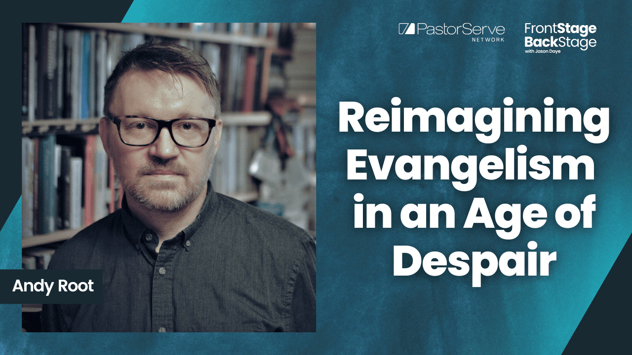 Reimagining Evangelism in an Age of Despair - Andy Root - 169 - FrontStage BackStage with Jason Daye