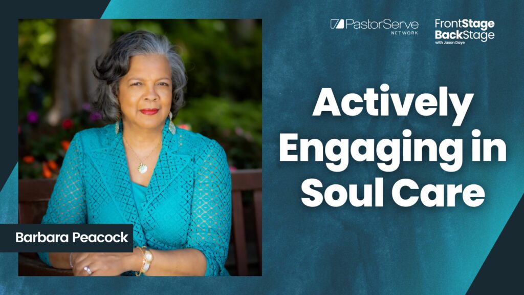 Actively Engaging in Soul Care - Barbara Peacock - 118 - FrontStage BackStage with Jason Daye