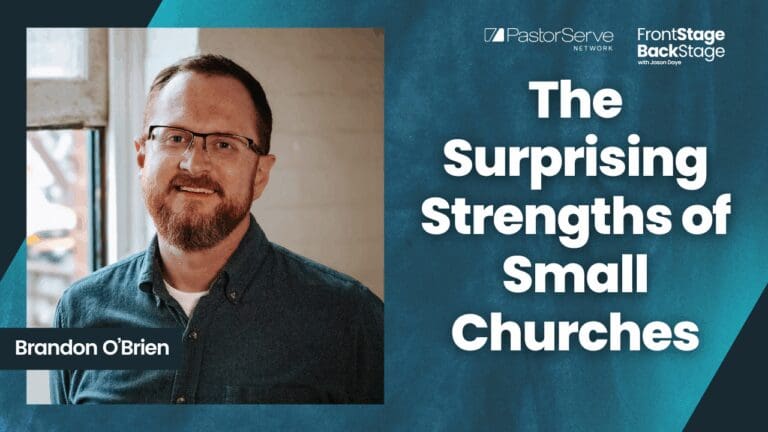 The Surprising Strengths of Small Churches - Brandon O’Brien - 182 - FrontStage BackStage with Jason Daye