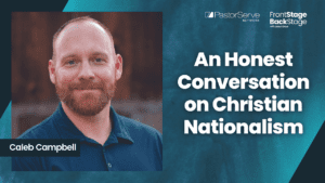 An Honest Conversation on Christian Nationalism - Caleb Campbell - 117 - FrontStage BackStage with Jason Daye