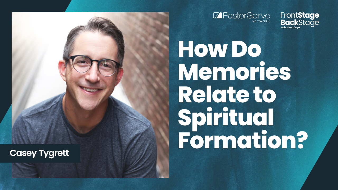 How Do Memories Relate to Spiritual Formation? - Casey Tygrett - 93 - FrontStage BackStage with Jason Daye||||