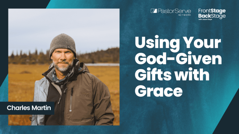 Using Your God-Given Gifts with Grace - Charles Martin - 99 - FrontStage BackStage with Jason Daye||||