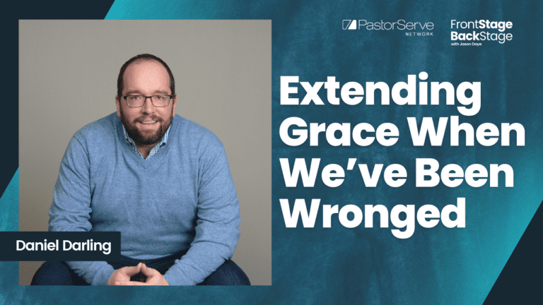 Extending Grace When We’ve Been Wronged - Daniel Darling - 61 - FrontStage BackStage with Jason Daye||||