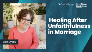 Healing After Unfaithfulness in Marriage - Ellen Dykas - 80 - FrontStage BackStage with Jason Daye