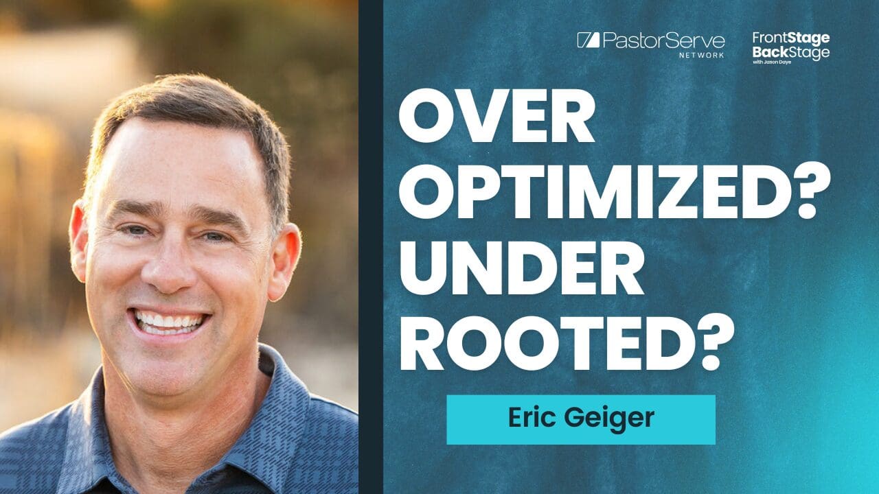 Can Leadership Be Too Optimized? - Eric Geiger - 227 - FrontStage BackStage with Jason Daye