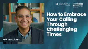 How to Embrace Your Calling through Challenging Times - Glenn Packiam