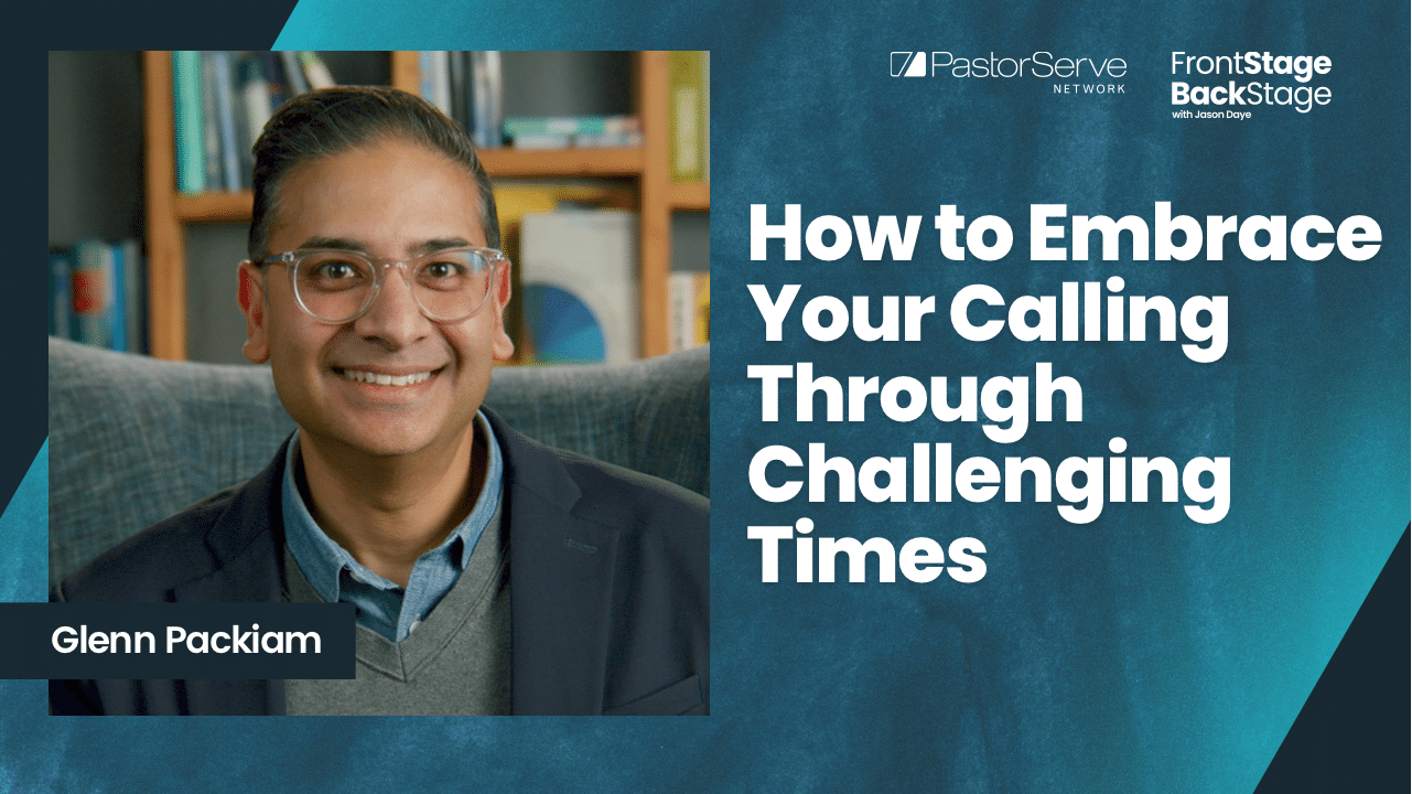 How to Embrace Your Calling through Challenging Times - Glenn Packiam||