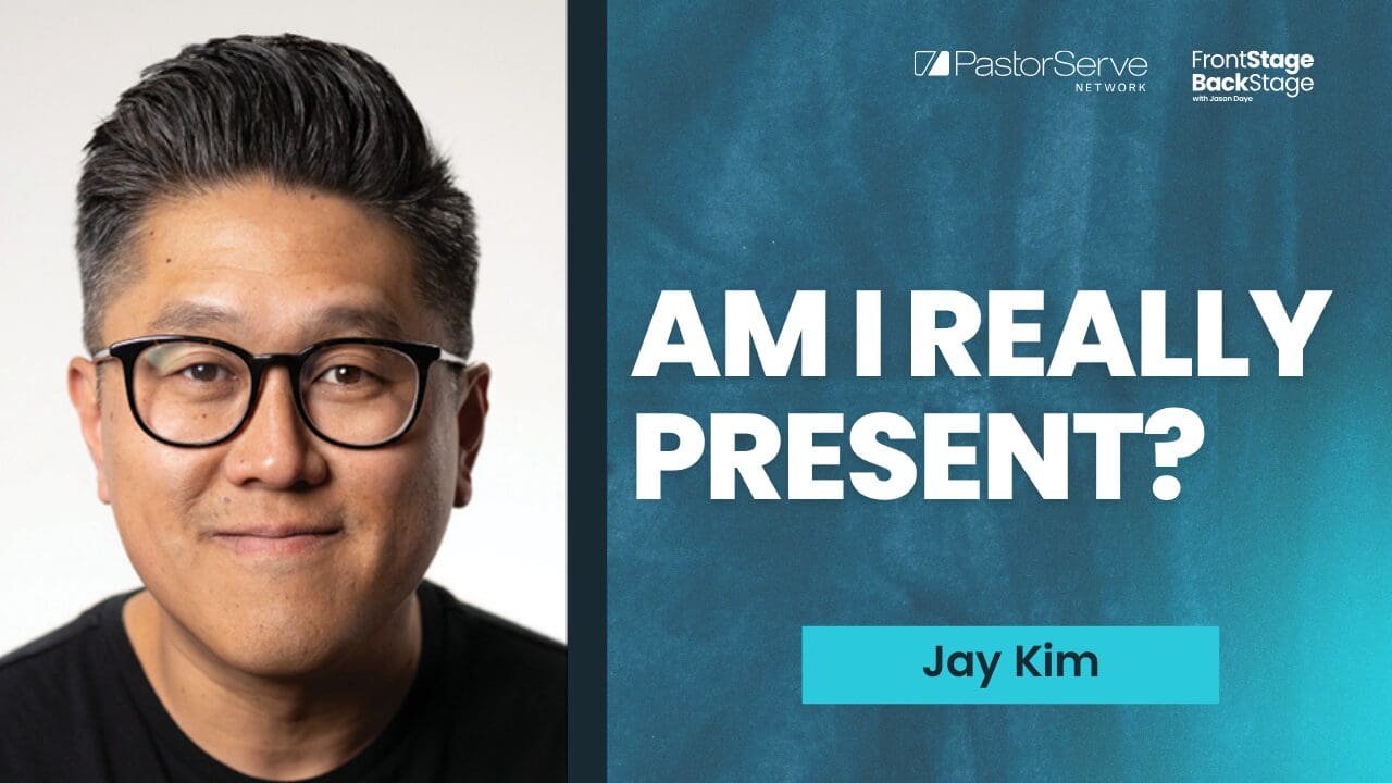 Jay Kim - When Pastors Stop Paying Attention - 233 - FrontStage BackStage with Jason Daye
