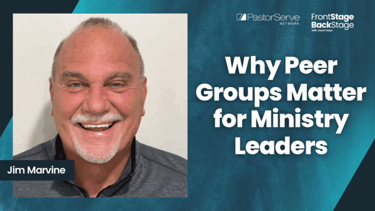 Why Peer Groups Matter for Ministry Leaders - Jim Marvine - 176 - FrontStage BackStage with Jason Daye