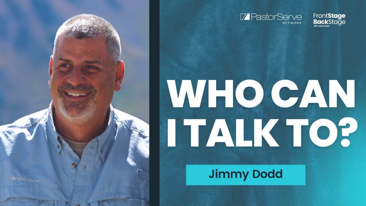 When Pastors Don't Know Where to Turn - Jimmy Dodd - 231 - FrontStage BackStage with Jason Daye
