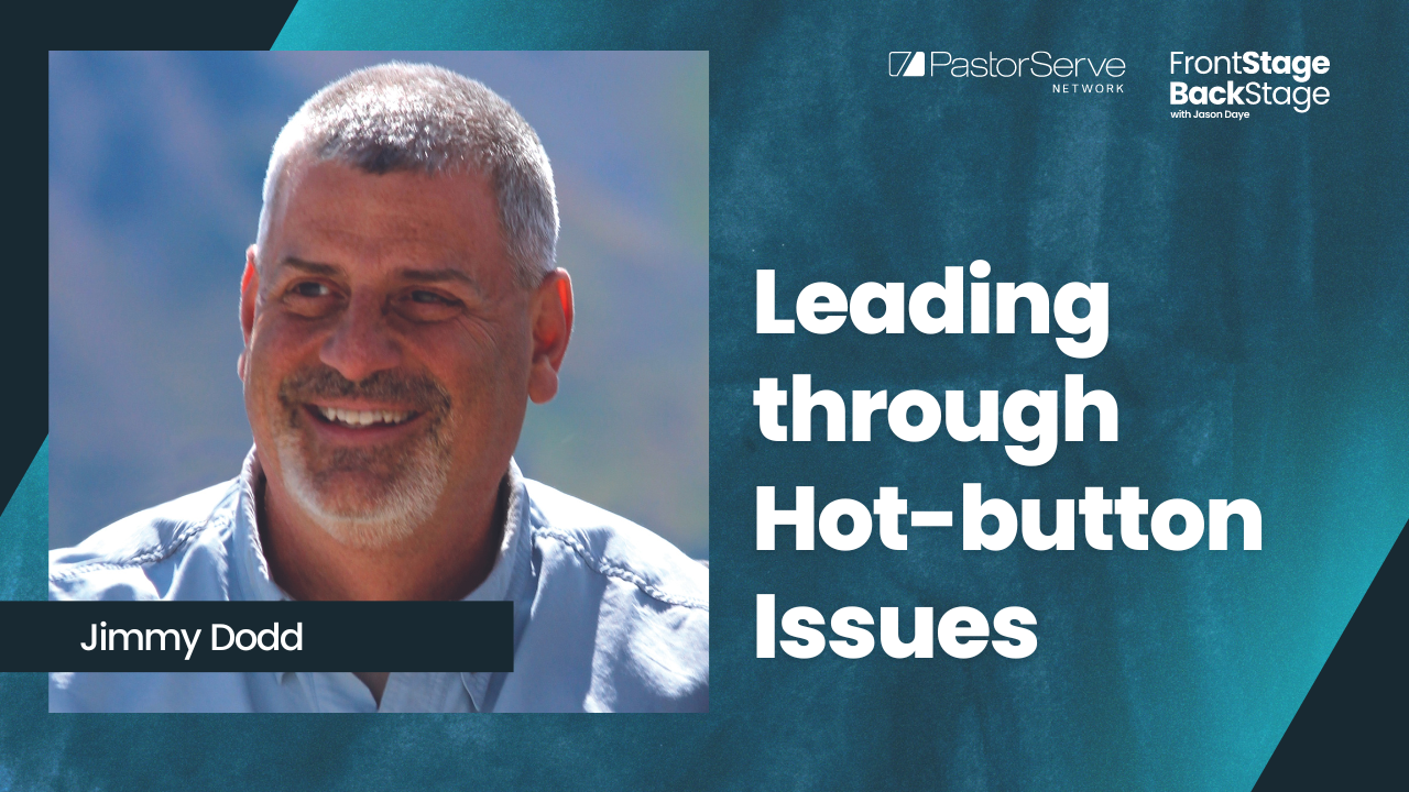 Leading through Hot-button Issues in Ministry : Jimmy Dodd|||