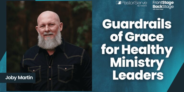 Guardrails of Grace for Healthy Ministry Leaders : Joby Martin