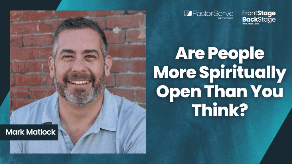 Are People More Spiritually Open Than You Think? - Mark Matlock - 177 - FrontStage BackStage with Jason Daye