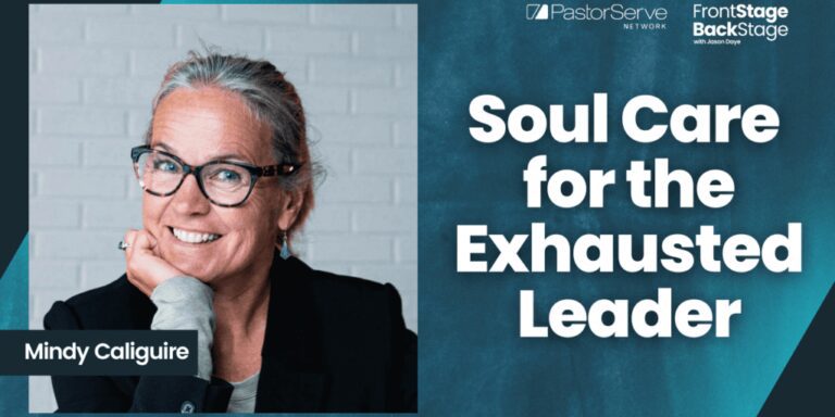 Soul Care for the Exhausted Leader : Mindy Caliguire