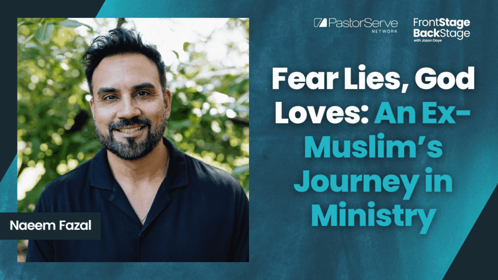 Fear Lies, God Loves: An Ex-Muslim’s Journey in Ministry - Naeem Fazal - 166 - FrontStage BackStage with Jason Daye
