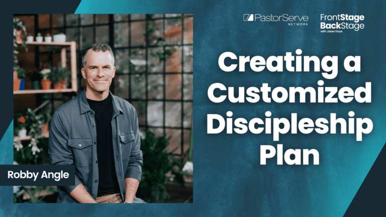 Creating a Customized Discipleship Plan - Robby Angle - 148 - FrontStage BackStage with Jason Daye