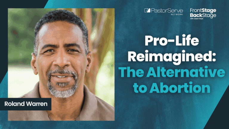 Pro-Life Reimagined: The Alternative to Abortion - Roland Warren - 165 - FrontStage BackStage with Jason Daye