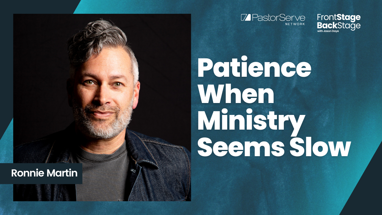 Patience When Ministry Seems Slow - Ronnie Martin - 63 - FrontStage BackStage with Jason Daye||||