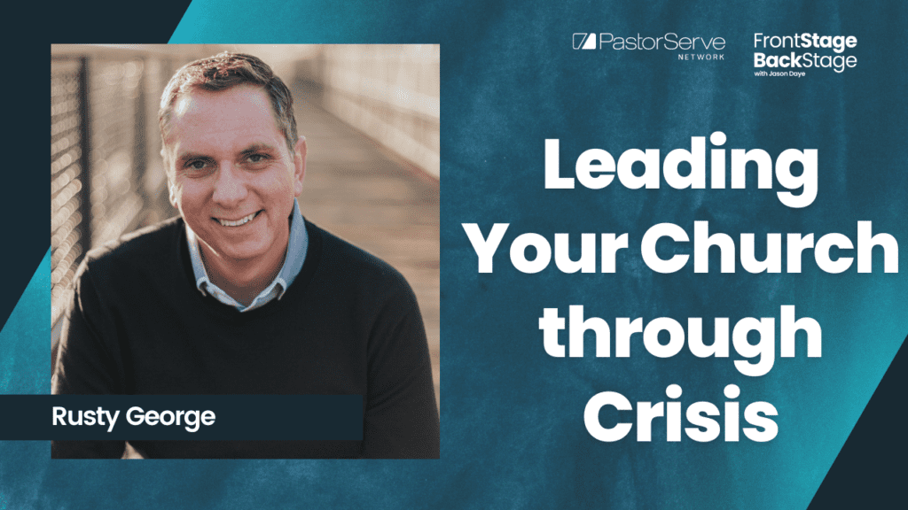 Leading Your Church through Crisis - Rusty George - 39 - FrontStage BackStage with Jason Daye