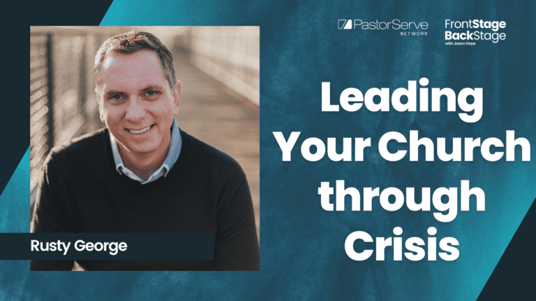 Leading Your Church through Crisis - Rusty George - 39 - FrontStage BackStage with Jason Daye|||