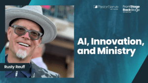 AI, Innovation, and Ministry - Rusty Rueff - 81 - FrontStage BackStage with Jason Daye