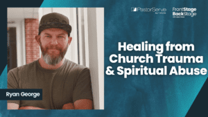 Healing from Church Trauma & Spiritual Abuse - Ryan George - 107 - FrontStage BackStage with Jason Daye