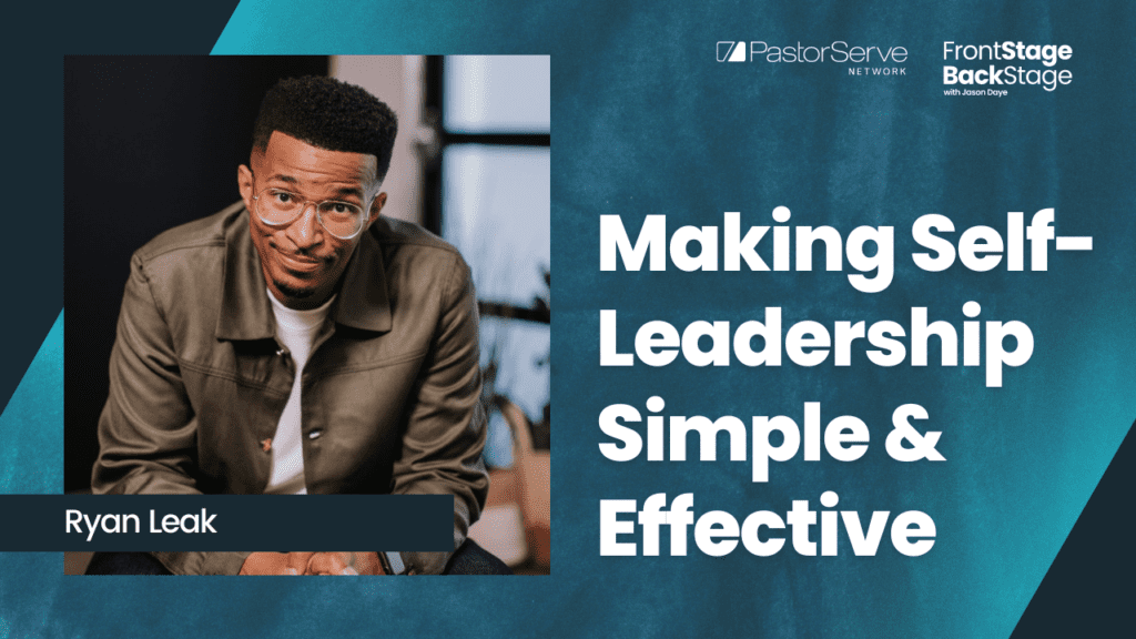 Making Self-Leadership Simple & Effective - Ryan Leak - 33 - FrontStage BackStage with Jason Daye