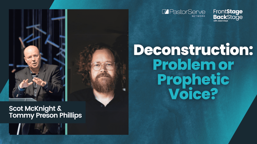 Deconstruction: Problem or Prophetic Voice? - Scot McKnight & Tommy Preson Phillips - 133 - FrontStage BackStage with Jason Daye