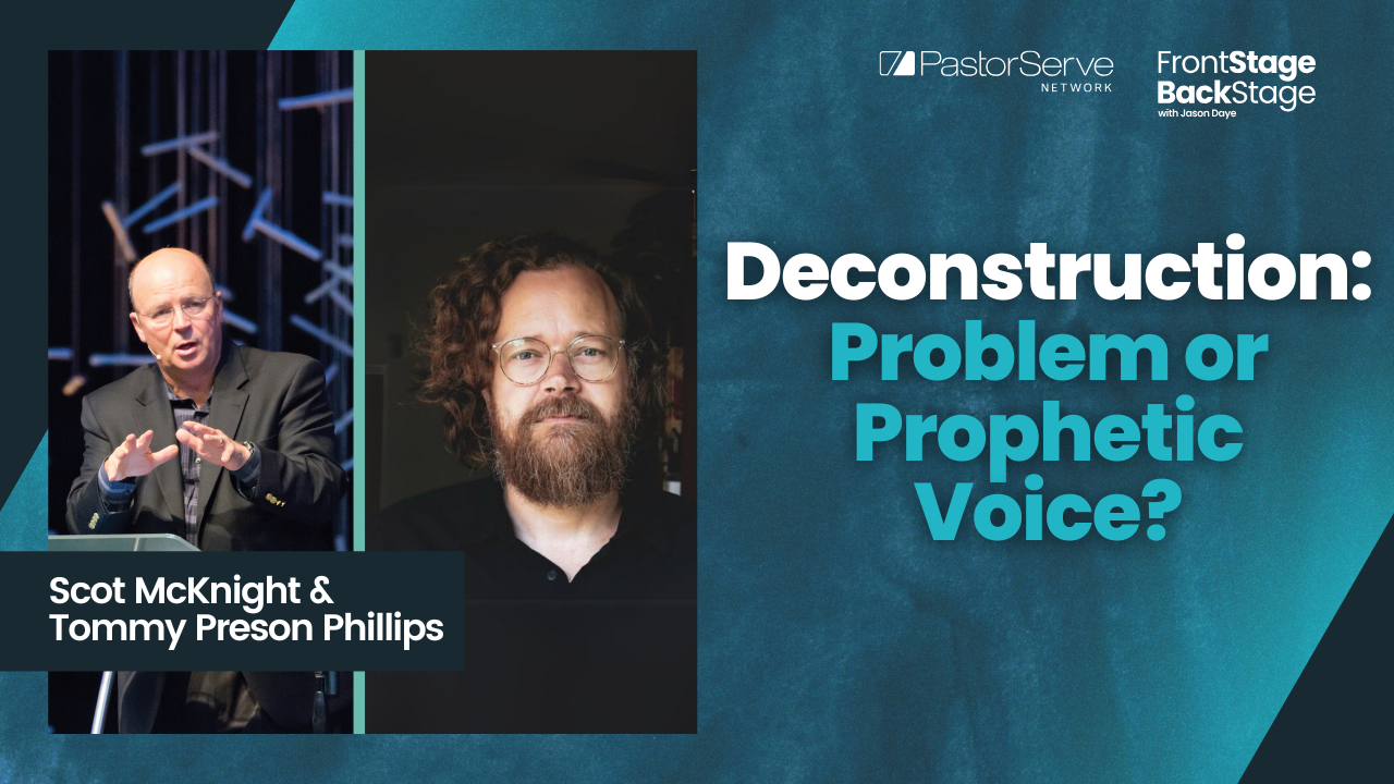 Deconstruction: Problem or Prophetic Voice? - Scot McKnight & Tommy Preson Phillips - 133 - FrontStage BackStage with Jason Daye