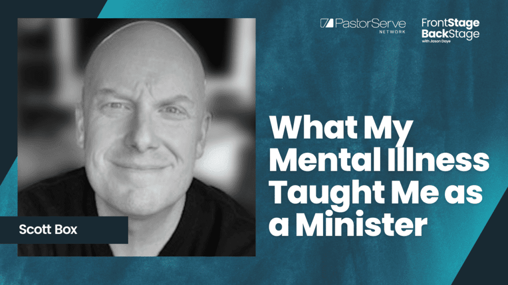 What My Mental Illness Taught Me as a Minister - Scott Box - 07 FrontStage BackStage with Jason Daye