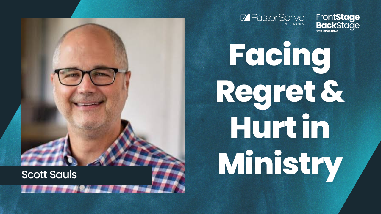 Facing Regret & Hurt in Ministry - Scott Sauls - 45 - FrontStage BackStage with Jason Daye|||||