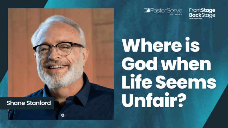 Where is God when Life Seems Unfair? - Shane Stanford - 75 - FrontStage BackStage with Jason Daye||||