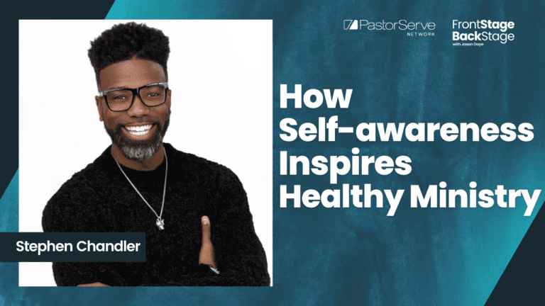 How Self-Awareness Inspires Healthy Ministry - Stephen Chandler - 27 FrontStage BackStage with Jason Daye|||