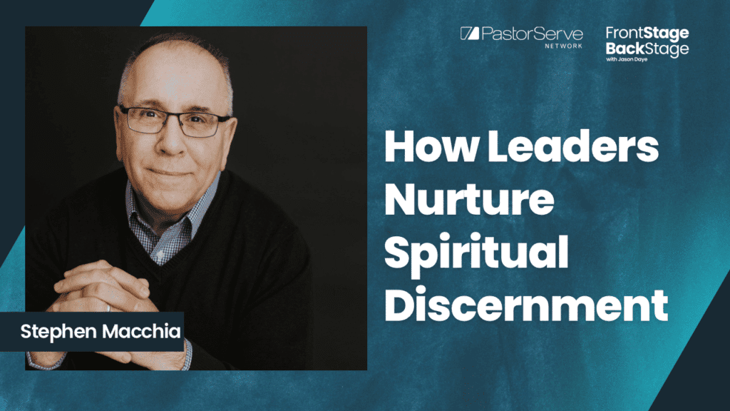 How Leaders Nurture Spiritual Discernment - Stephen Macchia