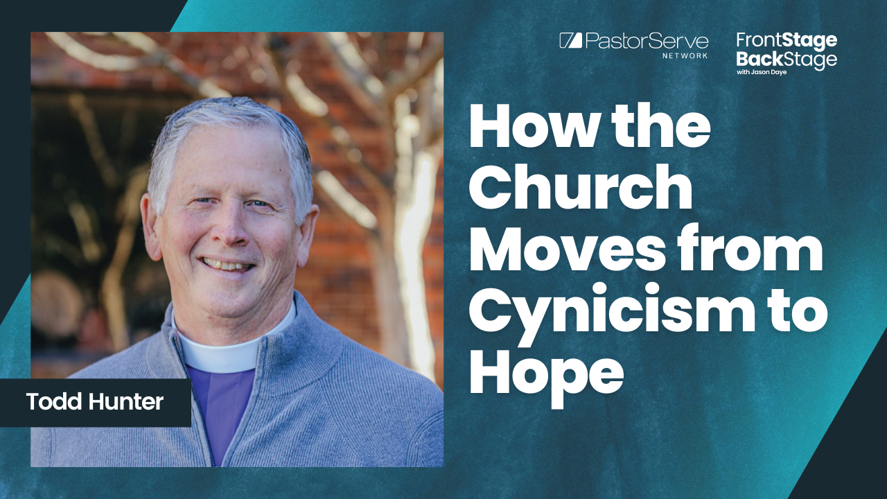 How the Church Moves from Cynicism to Hope - Todd Hunter - 64 - FrontStage BackStage with Jason Daye||||