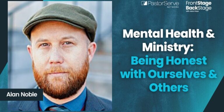 Mental Health & Ministry: Being Honest with Ourselves & Others : Alan Noble