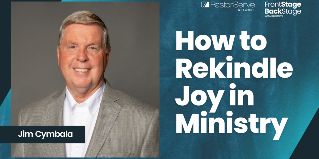 How to Rekindle Joy in Ministry - Jim Cymbala - 30 FrontStage BackStage with Jason Daye