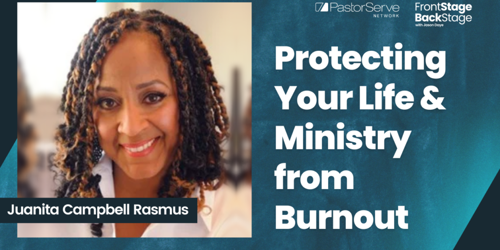 Protecting Your Life & Ministry from Burnout - Juanita Campbell Rasmus - 23 FrontStage BackStage with Jason Daye