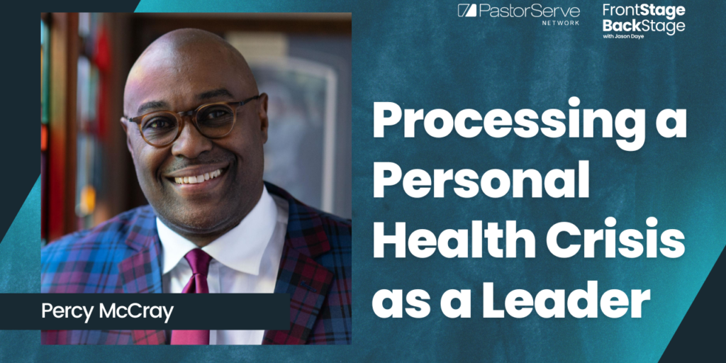 Processing a Personal Health Crisis as a Leader - Percy McCray - 34 - FrontStage BackStage with Jason Daye
