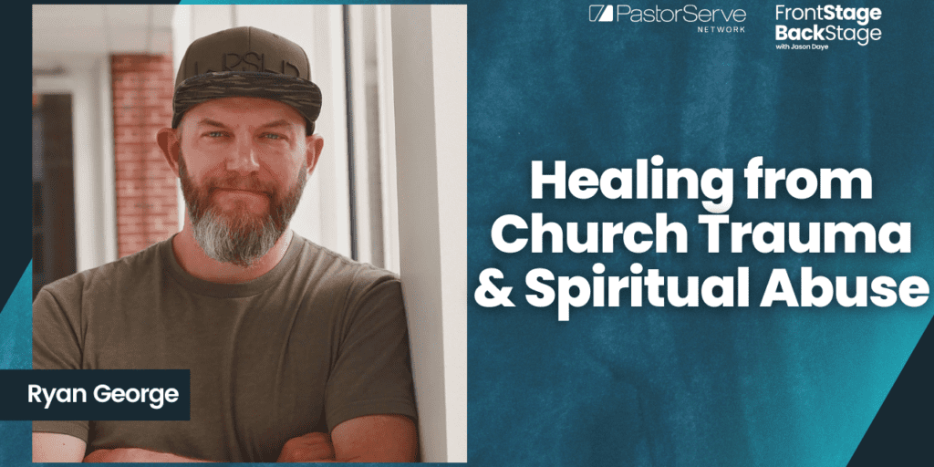 Healing from Church Trauma & Spiritual Abuse - Ryan George - 107 - FrontStage BackStage with Jason Daye