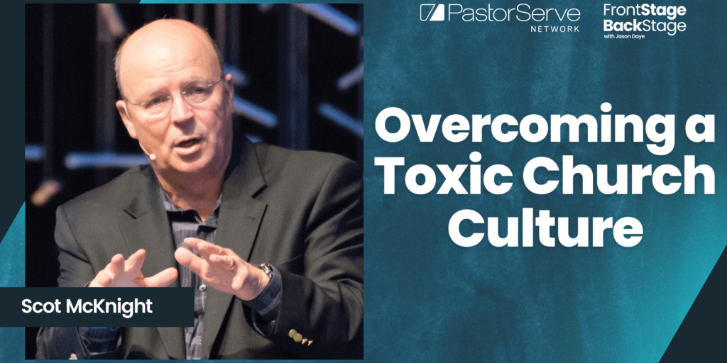 Overcoming a Toxic Church Culture - Scot McKnight - 53 - FrontStage BackStage with Jason Daye