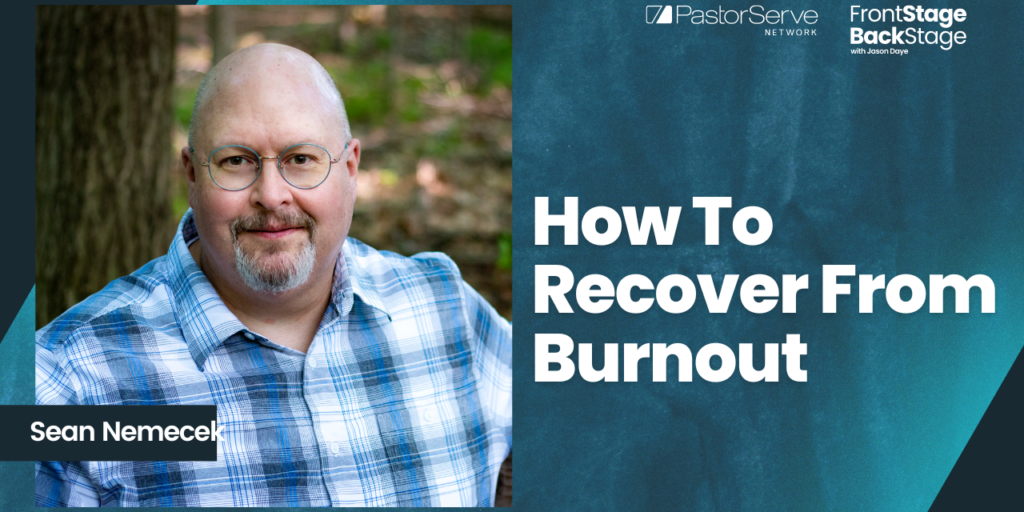 How to Recover from Burnout - Sean Nemecek - 56 - FrontStage BackStage with Jason Daye