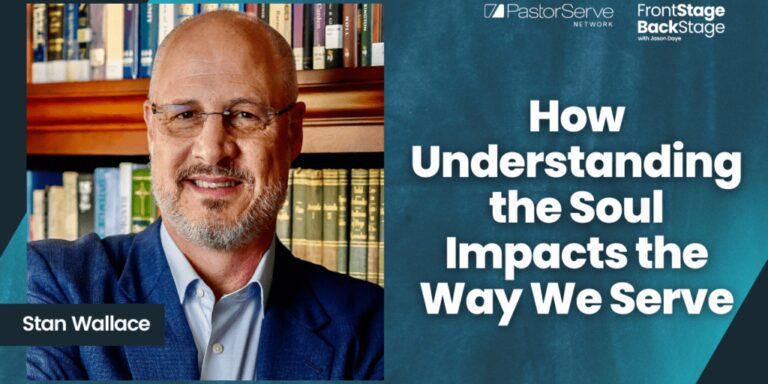 How Understanding the Soul Impacts the Way We Serve: Stan Wallace